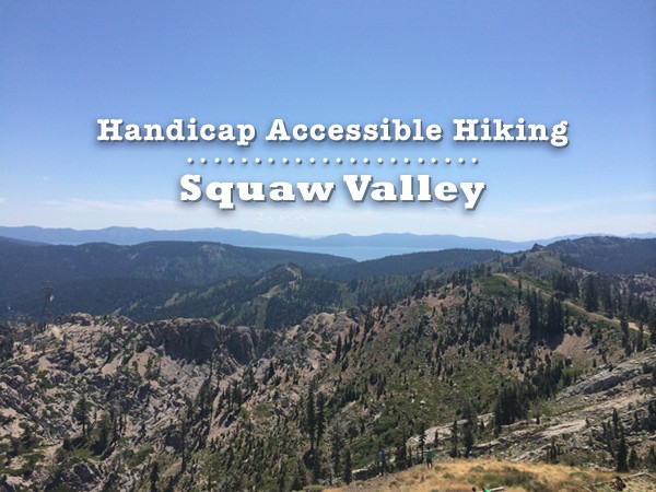 handicap accessible hiking squaw valley at lake tahoe